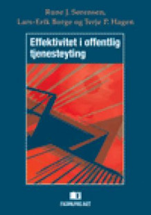 Effektivitet i offentlig tjenesteyting av Rune J. Sørensen, Lars-Erik Borge og Terje P. Hagen (Heftet)