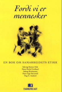 Fordi vi er mennesker av Solveig Botnen Eide, Hans Herlof Grelland, Aslaug Kristiansen, Hans Inge Sævareid og Dag G. Aasland (Heftet)