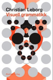 Visuell grammatikk av Christian Leborg (Innbundet)