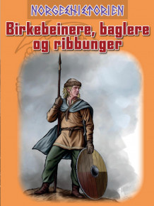 Birkebeinere, baglere og ribbunger av Knut Arstad (Ebok)