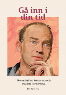 Gå inn i din tid av Dag Herbjørnsrud og Thomas Hylland Eriksen (Ebok)