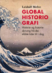 Globalhistoriografi av Leidulf Melve (Innbundet)