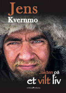 Jakten på et vilt liv av Jens Kvernmo (Innbundet)