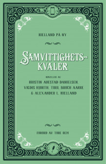 Samvittighetskvaler av Kristin Auestad Danielsen, Vigdis Hjorth, Tiril Broch Aakre og Alexander L. Kielland (Ebok)