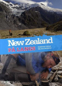 New Zealand på langs av Randulf Furuholt Valle og Hilde Furuholt (Innbundet)