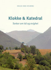 Klokke & katedral av Helge Erik Solberg (Heftet)