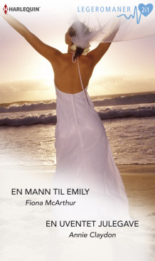 En mann til Emily ; En uventet julegave av Fiona McArthur og Annie Claydon (Ebok)