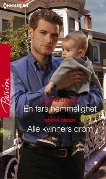 En fars hemmelighet ; Alle kvinners drøm av Yvonne Lindsay og Robyn Grady (Ebok)