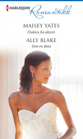 Flukten fra alteret ; Som en dans av Ally Blake og Maisey Yates (Ebok)