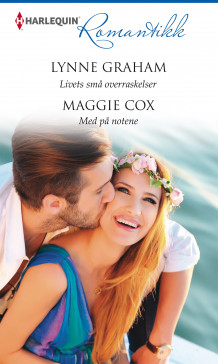 Livets små overraskelser ; Med på notene av Lynne Graham og Maggie Cox (Ebok)