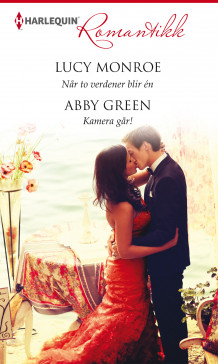 Når to verdener blir én ; Kamera går! av Lucy Monroe og Abby Green (Ebok)