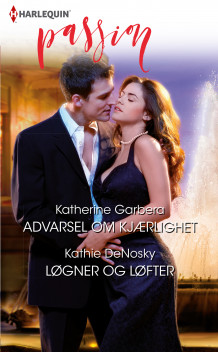 Advarsel om kjærlighet ; Løgner og løfter av Katherine Garbera og Kathie DeNosky (Ebok)