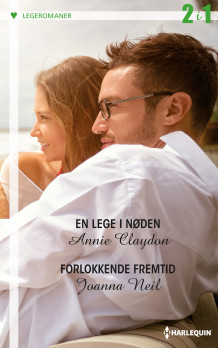 En lege i nøden ; Forlokkende fremtid av Annie Claydon og Joanna Neil (Ebok)