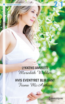 Lykkens amulett ; Hvis eventyret blir sant av Meredith Webber og Fiona McArthur (Ebok)