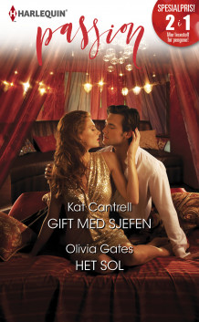 Gift med sjefen ; Het sol av Kat Cantrell og Olivia Gates (Ebok)