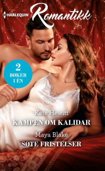 Kampen om Kalidar ; Søte fristelser av Kate Hewitt og Maya Blake (Ebok)