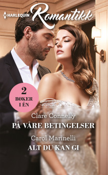 På våre betingelser ; Alt du kan gi av Clare Connelly og Carol Marinelli (Ebok)