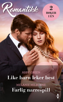 Like barn leker best ; Farlig narrespill av Abby Green og Melanie Milburne (Ebok)