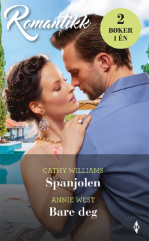 Spanjolen ; Bare deg av Cathy Williams og Annie West (Ebok)